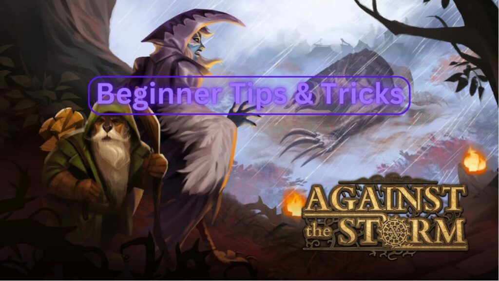 Against the Storm Tips and Tricks