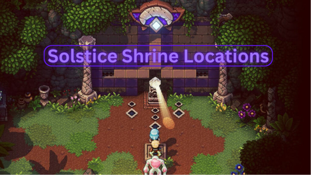 Solstice Shrine Locations