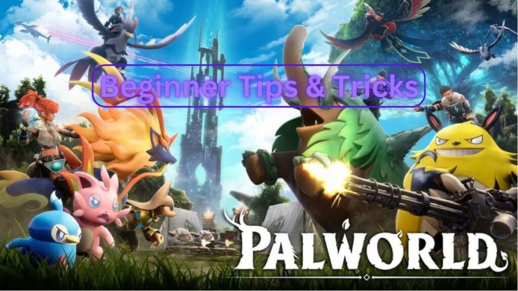 Palworld Beginner Tips & Tricks