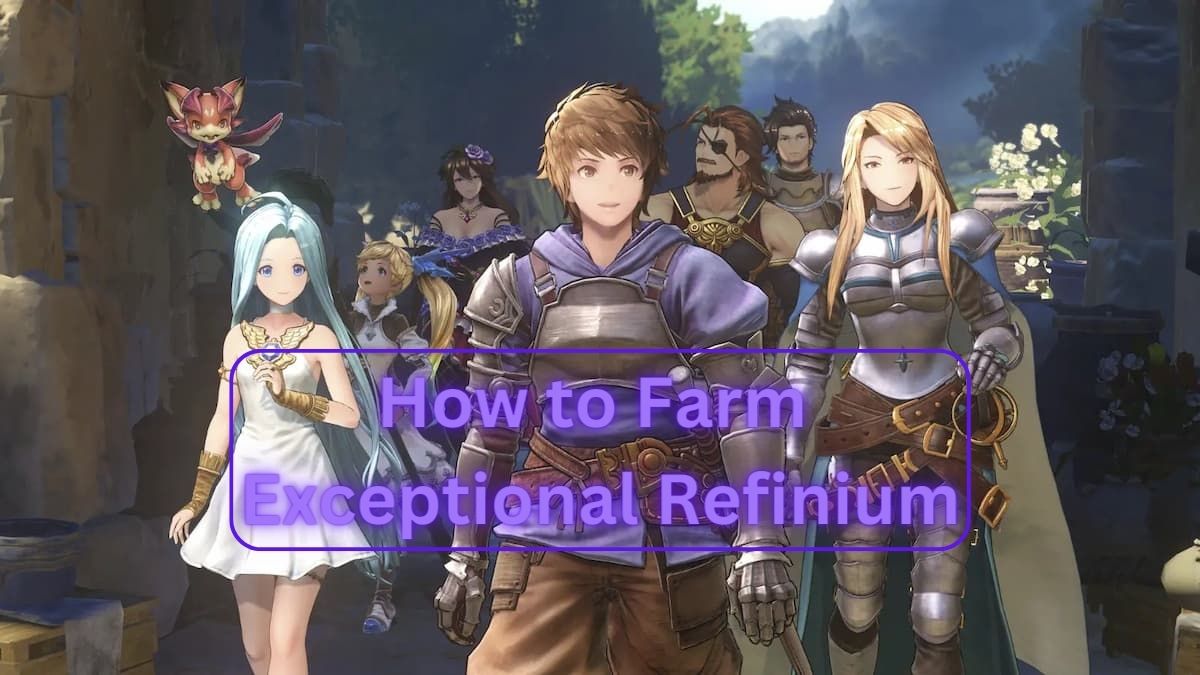 How to farm Exceptional Refinium in Granblue Fantasy Relink
