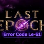 How to fix error code Le-61 in Last Epoch